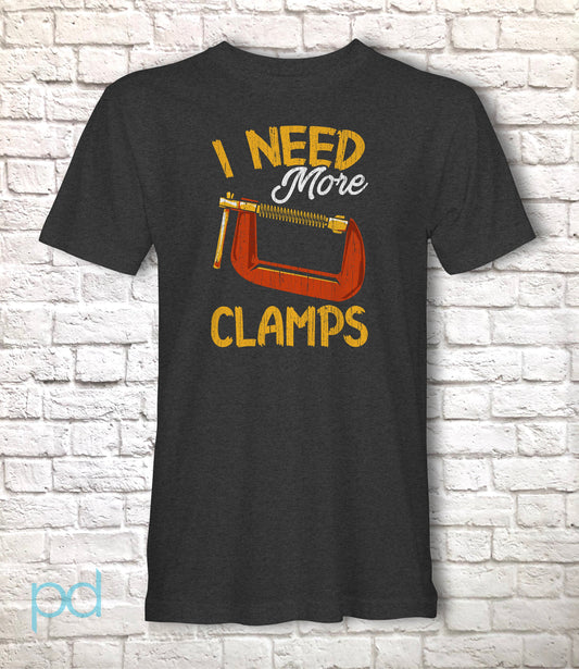 Funny Carpenter T-Shirt, Woodwork Gift Idea, Humorous I Need More Clamps Graphic Print Tee Shirt Top