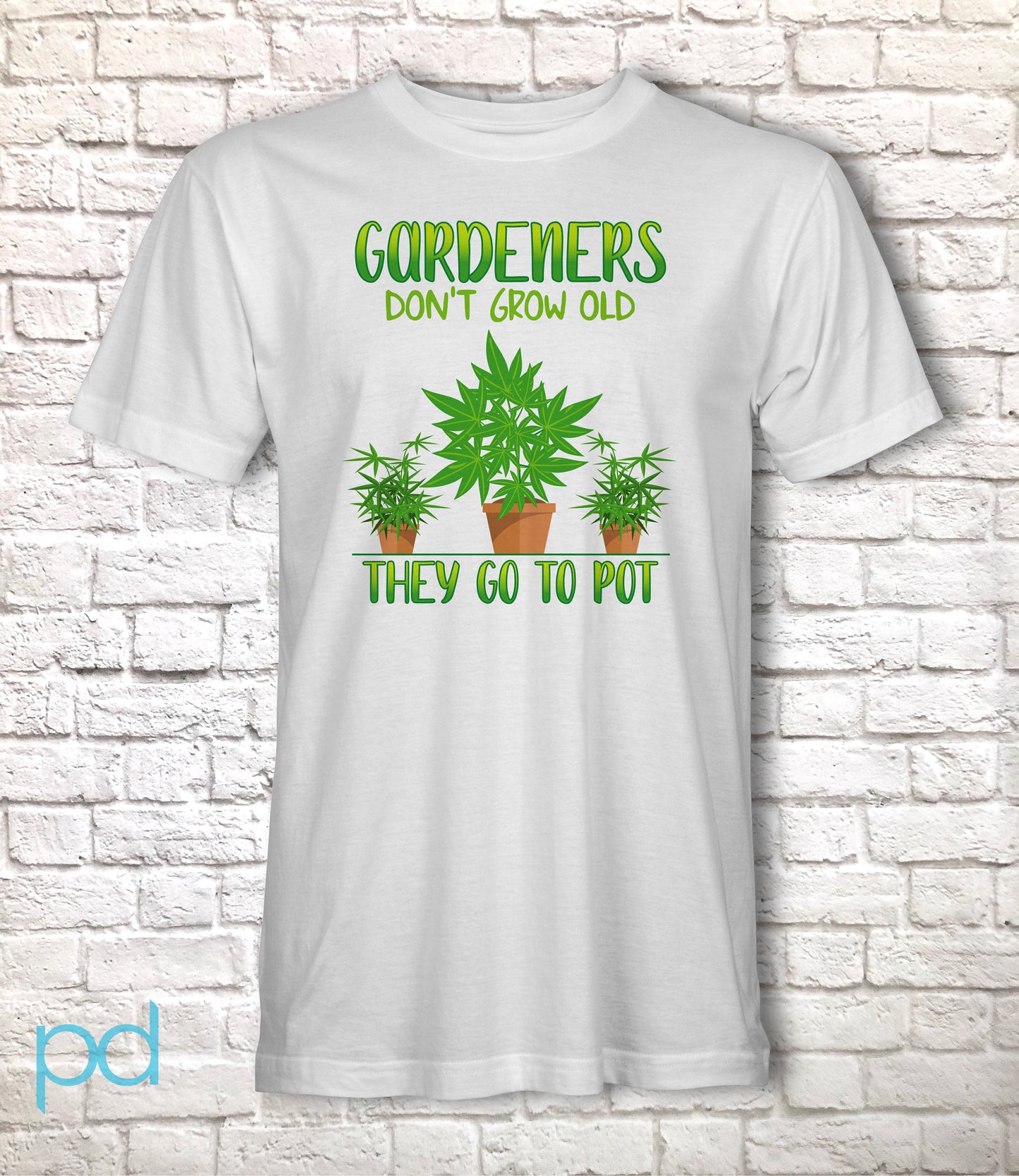 Funny Gardening T-Shirt, Gardeners Don&#39;t Grow Old They Go To Pot Pun Meme Gift Idea, Humorous Cannabis Pot Smoking Joke Tee Shirt T Top