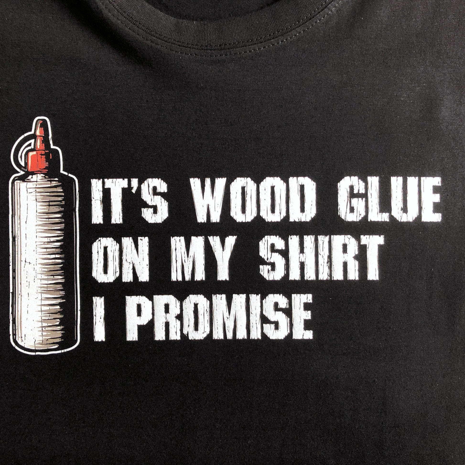 Funny Carpenter T-Shirt, Woodwork Gift Idea, Humorous It&#39;s Wood Glue On My Shirt I Promise Graphic Print Tee Shirt Top